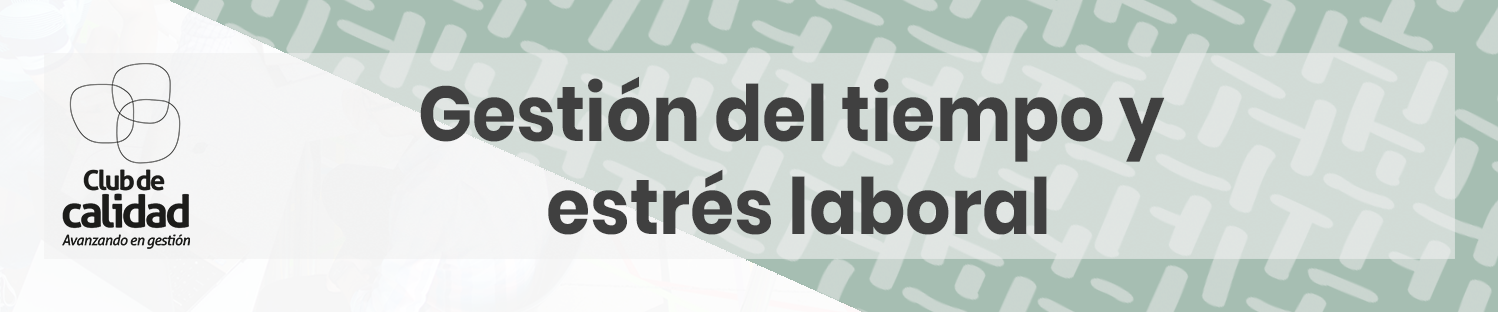 Gestión del tiempo y estrés laboral