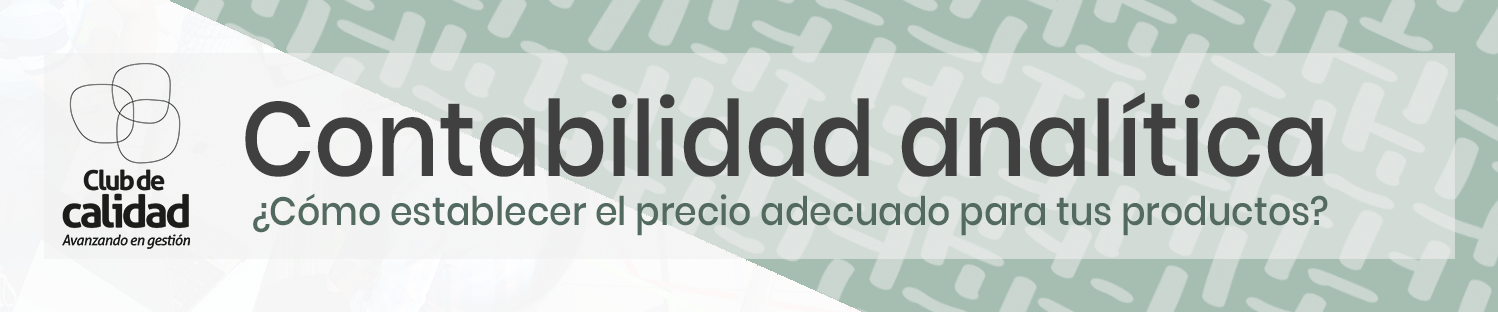 Contabilidad Analítica. Cómo conocer el coste de tu producto