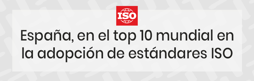 España, en el top 10 mundial en la adopción de estándares ISO